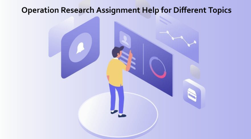 Operation Research Assignment Help for Different Topics