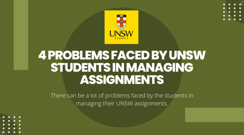 4 Problems faced by UNSW Students in managing assignments
