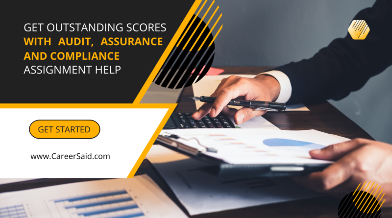 Get Outstanding Scores with Audit, Assurance and Compliance Assignment Help