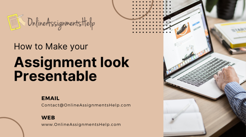 How to make your assignment look presentable?