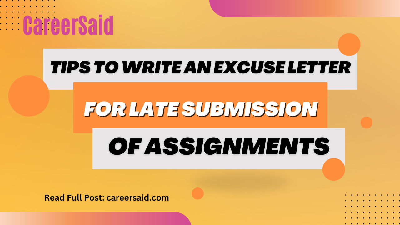 Tips To Write An Excuse Letter For Late Submission Of Assignments