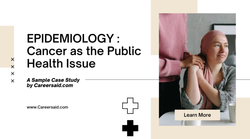EPIDEMIOLOGY Cancer as the Public Health Issue
